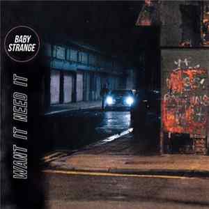 Baby Strange - Want It Need It FLAC