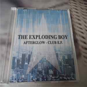 The Exploding Boy - Afterglow - Club E.P. FLAC