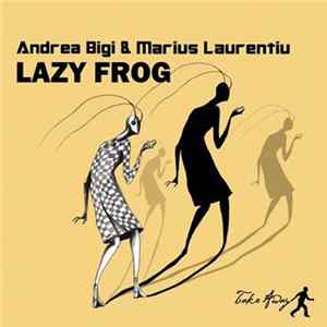 Andrea Bigi & Marius Laurentiu - Lazy Frog FLAC