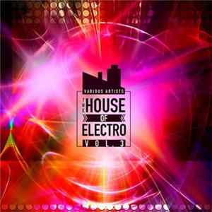 Various - The House Of Electro, Vol. 3 FLAC