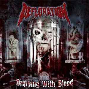 Defloration - Dripping With Blood FLAC