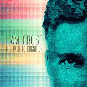 I am Frost - The Path to Cognition FLAC