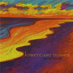 Lowercase Noises - Seafront FLAC