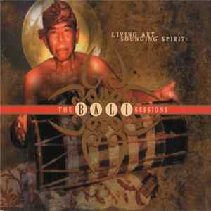 Various - The Bali Sessions (Living Art, Sounding Spirit) FLAC