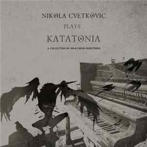 Nikola Cvetković - Nikola Cvetkovic Plays Katatonia (A Collection Of Solo Piano Renditions) FLAC