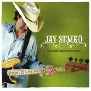 Jay Semko - International Superstar FLAC