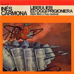 Inés Carmona - Libera Ieri Ed Oggi Prigioniera FLAC