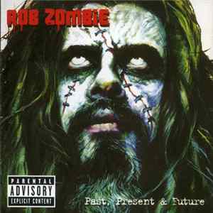 Rob Zombie - Past, Present & Future FLAC