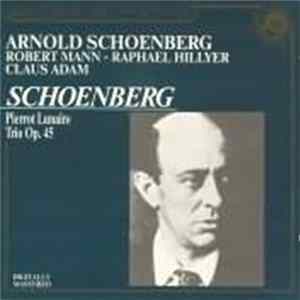 Arnold Schoenberg - Robert Mann , Raphael Hillyer, Claus Adam - Pierrot Lunaire / Trio Op. 45 FLAC