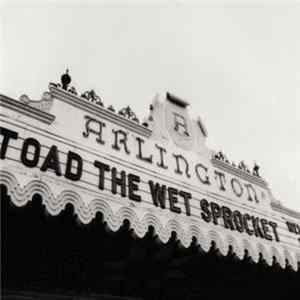 Toad The Wet Sprocket - Welcome Home: Live At The Arlington Theatre, Santa Barbara 1992 FLAC