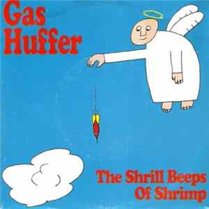 Gas Huffer - The Shrill Beeps Of Shrimp FLAC