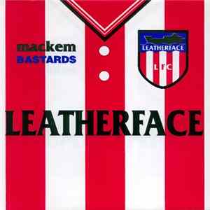 Leatherface - Mackem Bastards FLAC