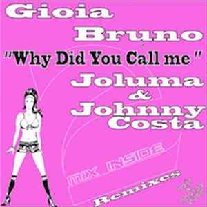 Gioia Bruno & Mix2inside (Joluma & Johnny Costa Rmxs) - Why Did you call Me FLAC