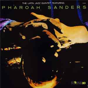 The Latin Jazz Quintet Featuring Pharoah Sanders - The Latin Jazz Quintet Featuring Pharoah Sanders FLAC