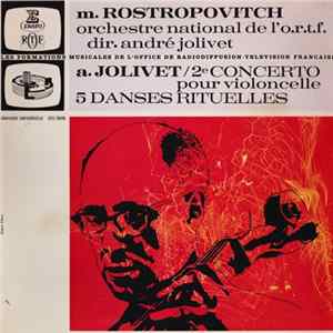 M. Rostropovich - A. Jolivet / Orchestre National De L'O.R.T.F. - 2e Concerto Pour Violoncelle / 5 Danses Rituelles FLAC