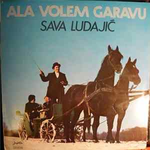 Sava Ludajić - Ala Volem Garavu FLAC