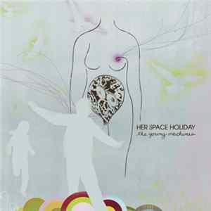 Her Space Holiday - The Young Machines FLAC
