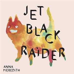 Anna Meredith - Jet Black Raider / Black Prince Fury FLAC