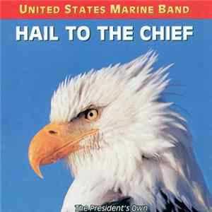 U.S. Marine Band - Hail To The Chief FLAC