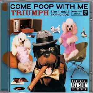 Triumph The Insult Comic Dog - Come Poop With Me FLAC
