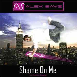 Alex Sayz Feat. Lawrence Alexander - Shame On Me FLAC