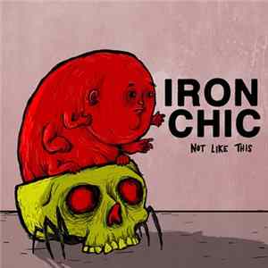 Iron Chic - Not Like This FLAC