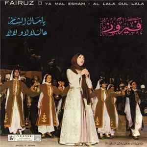 فيروز = Fairuz - يا مال الشام / عاللا لا ولالا = Ya Mal Esham / Al Lala Oul Lala FLAC