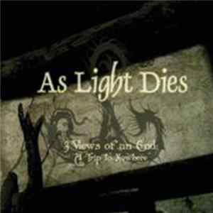 As Light Dies - 3 Views Of An End: A Trip To Nowhere FLAC