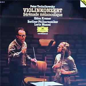 Peter Tschaikowsky, Gidon Kremer, Berliner Philharmoniker, Lorin Maazel - Violinkonzert, Sérénade Mélancolique FLAC