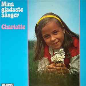 Charlotte - Mina Gladaste Sånger FLAC