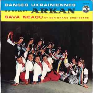 Sava Neagu Et Son Grand Orchestre - Danses Ukrainiennes Du Ballet Arkan FLAC