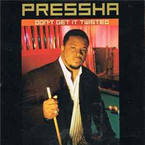 Pressha - Don't Get It Twisted FLAC