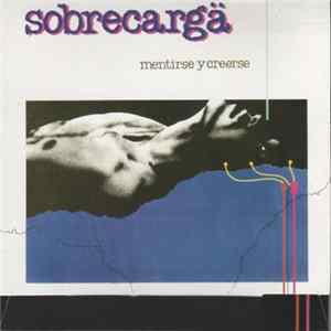Sobrecarga - Mentirse Y Creerse FLAC