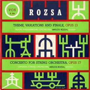 Rosza - Royal Philharmonic Orchestra / London String Orchestra - Theme, Variations And Finale, Opus 13 / Concerto For String Orchestra, Opus 17 FLAC