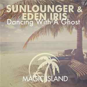 Sunlounger & Eden Iris - Dancing With A Ghost FLAC
