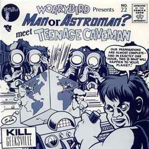 Man Or Astroman? Meet Teenage Caveman - Kill Geeksville FLAC