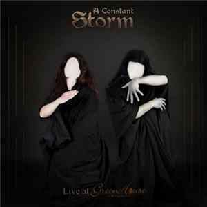 A Constant Storm - Live At Greenhouse FLAC