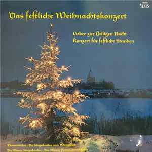 Thomanerchor, Die Sängerknaben Vom Wienerwald, Die Wiener Sängerknaben, Wiener Promenadenorchester - Das Festliche Weihnachtskonzert FLAC