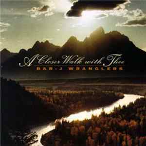 The Bar-J Wranglers - A Closer Walk with Thee FLAC
