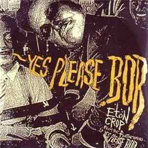 Eton Crop - Yes Please Bob FLAC