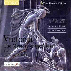 Victoria / The Sixteen, Harry Christophers - Volume II: The Mystery Of The Cross FLAC