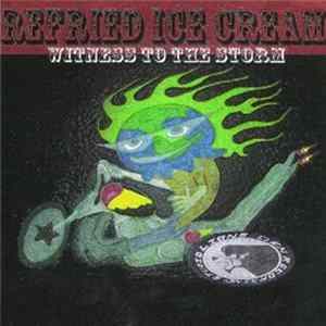 Refried Ice Cream - Witness To The Storm FLAC