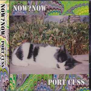 Port Cuss - Now?Now FLAC