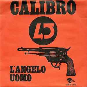 Calibro 45 - L'Angelo Uomo FLAC