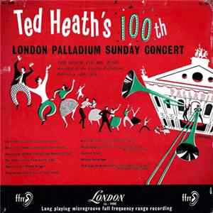 Ted Heath And His Music - Ted Heath's 100th London Palladium Sunday Concert FLAC