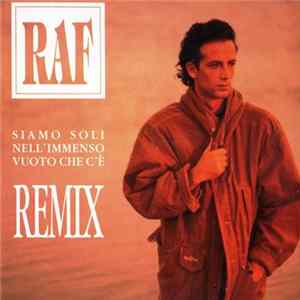 RAF - Siamo Soli Nell'Immenso Vuoto Che C'e (Remix) FLAC