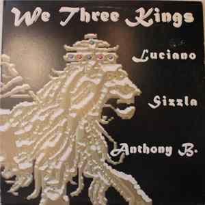 Luciano / Sizzla / Anthony B. - We Three Kings FLAC