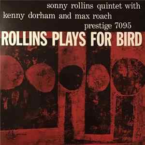 Sonny Rollins Quintet With Kenny Dorham And Max Roach - Rollins Plays For Bird FLAC