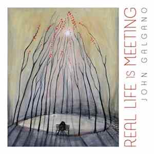 John Galgano - Real Life Is Meeting FLAC