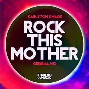 Karlston Khaos - Rock This Mother FLAC
